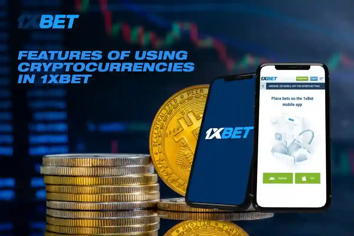 Features of Using Cryptocurrencies in 1xbet